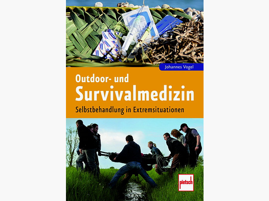 Outdoor- und Survivalmedizin: Selbstbehandlung in Extremsituationen