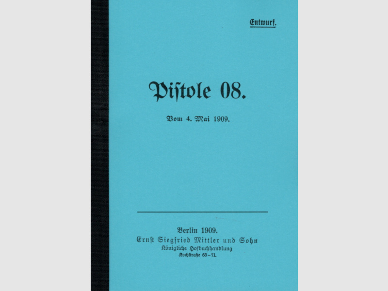 Nachdruck Kaiserliche Dienstvorschrift Pistole 08 von 1909