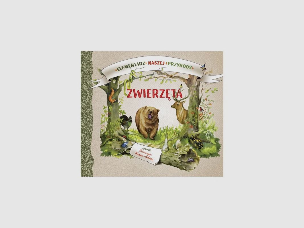 Elementen van onze natuur. Dieren – Katarzyna Kopiec-Sekieta