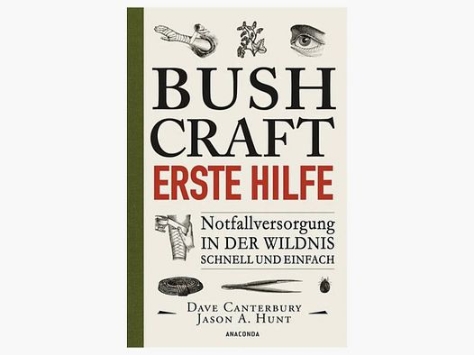 Anaconda Verlag Buch Bushcraft - Erste Hilfe. Notfallversorgung in der Wildnis