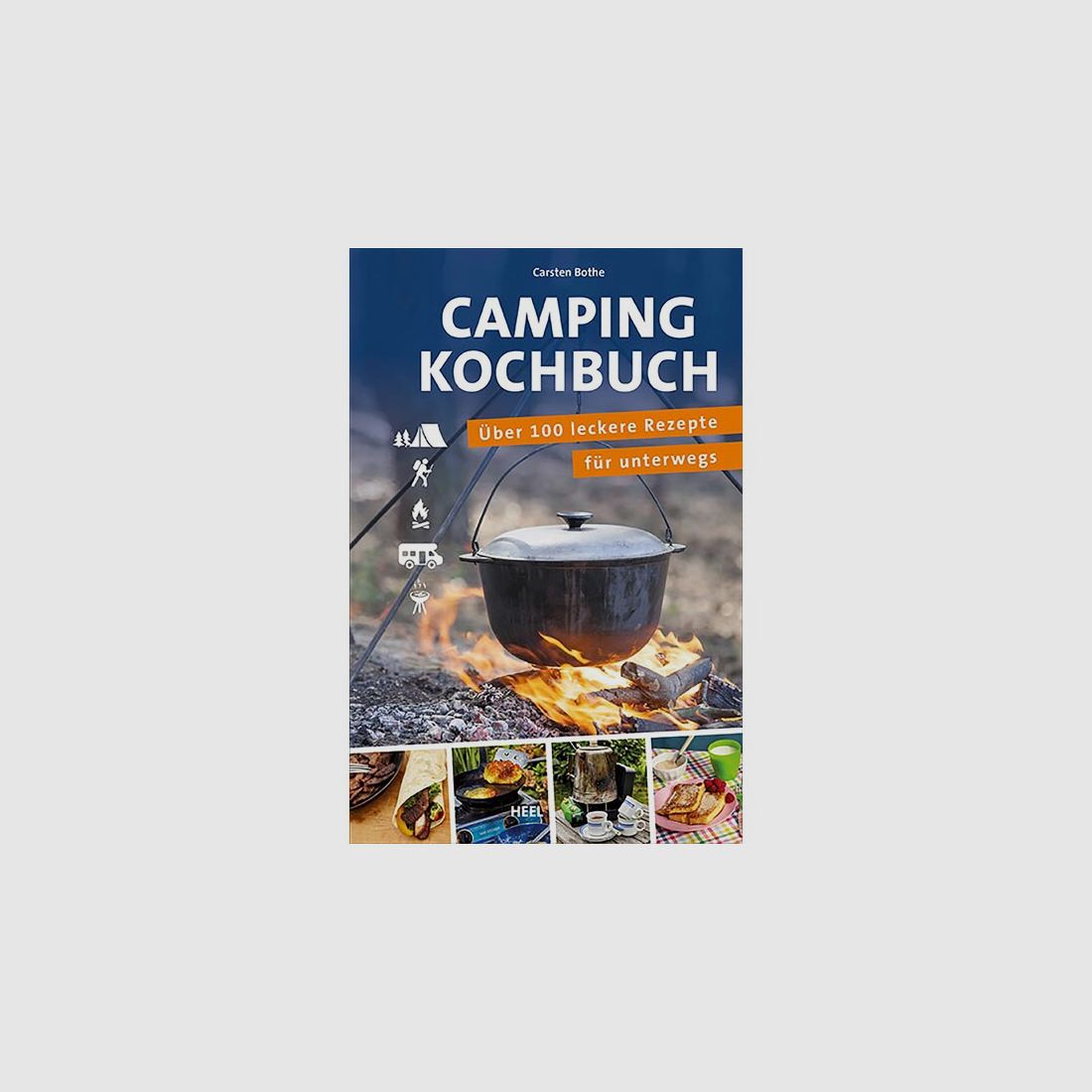 Das Camping-Kochbuch - Neu - 192 Seiten - Kochertypen + Rezepte + Tipps - Heel Verlag