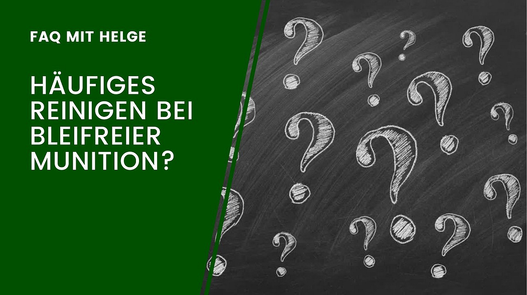 Häufiges Lauf-Reinigen bei bleifreier Munition? - FAQ mit Helge - Frag den Büchsenmacher