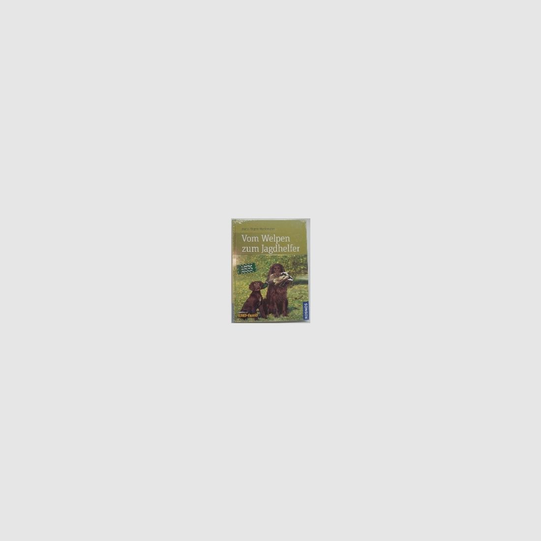 Buch Vom Welpen zum Jagdhelfer - Hans-Jürgen Markmann
