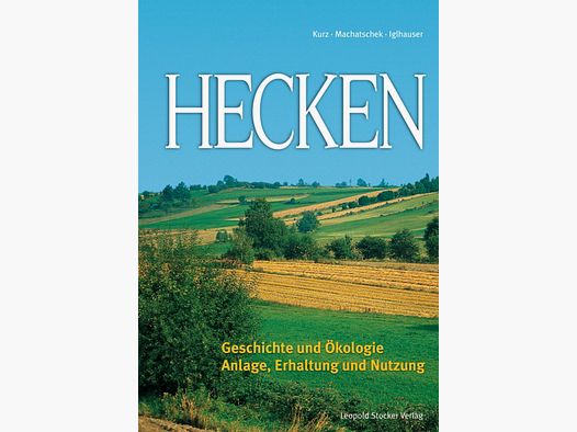 Hecken Geschichte und kologie, Anlage, Erhaltung und Nutzung
