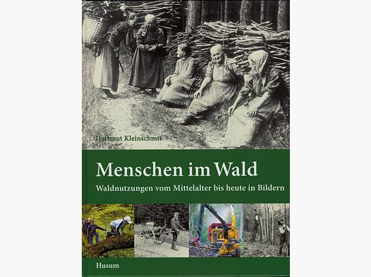 Mensen in het Bos: Bosgebruik van de Middeleeuwen tot Vandaag in Beelden