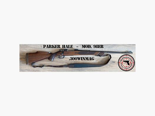 Repetierbüchse Parker Hale Mod. 98er im Kaliber .300WinMag