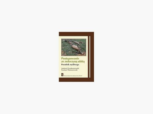 Handling harvested game – Hunter’s guide by Andrzej Gembarzewski
