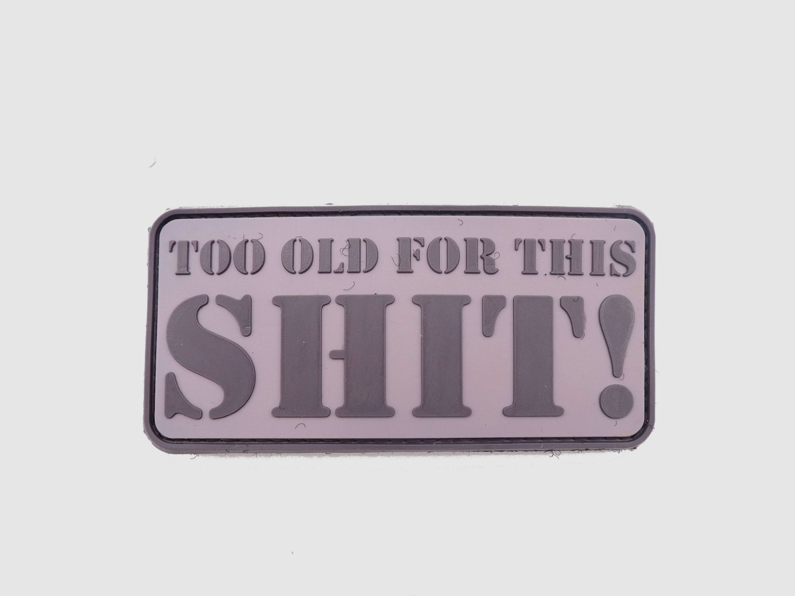 3D Rubber Patch TOO OLD FOR THIS SHIT!