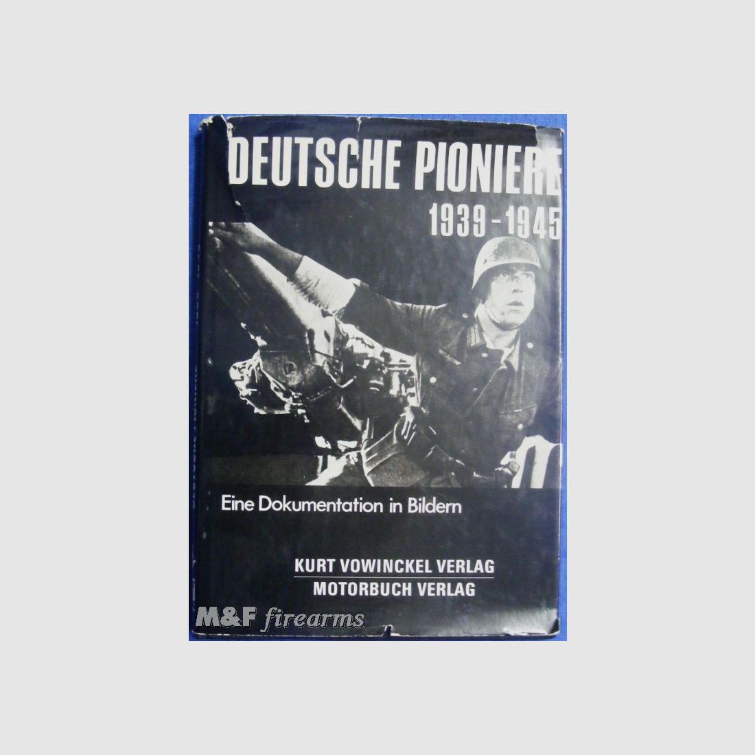 Deutsche Pioniere 1939- 1945: Eine Dokumentation in Bildern