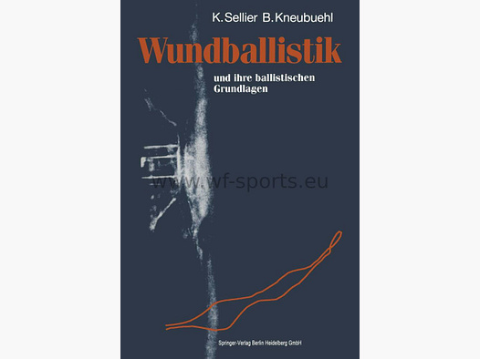 Wundballistik: und ihre ballistischen Grundlagen Karl Sellier (Autor), Beat P. Kneubuehl (Autor)