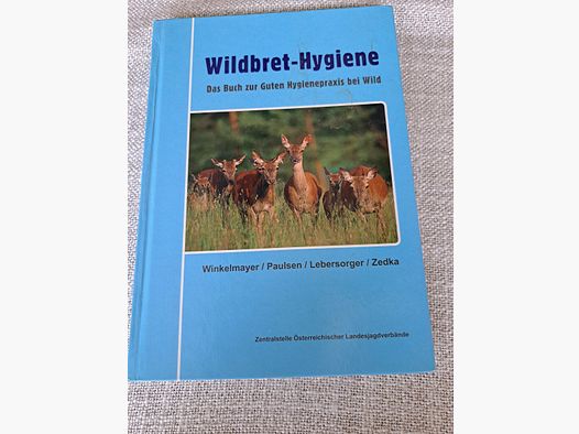 Wildbret-Hygiene (von Winkelmayer/ Paulsen/ Lebersorger/ Zedka)