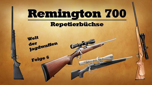 Remington 700 - Welt der Jagdwaffen , Folge 6