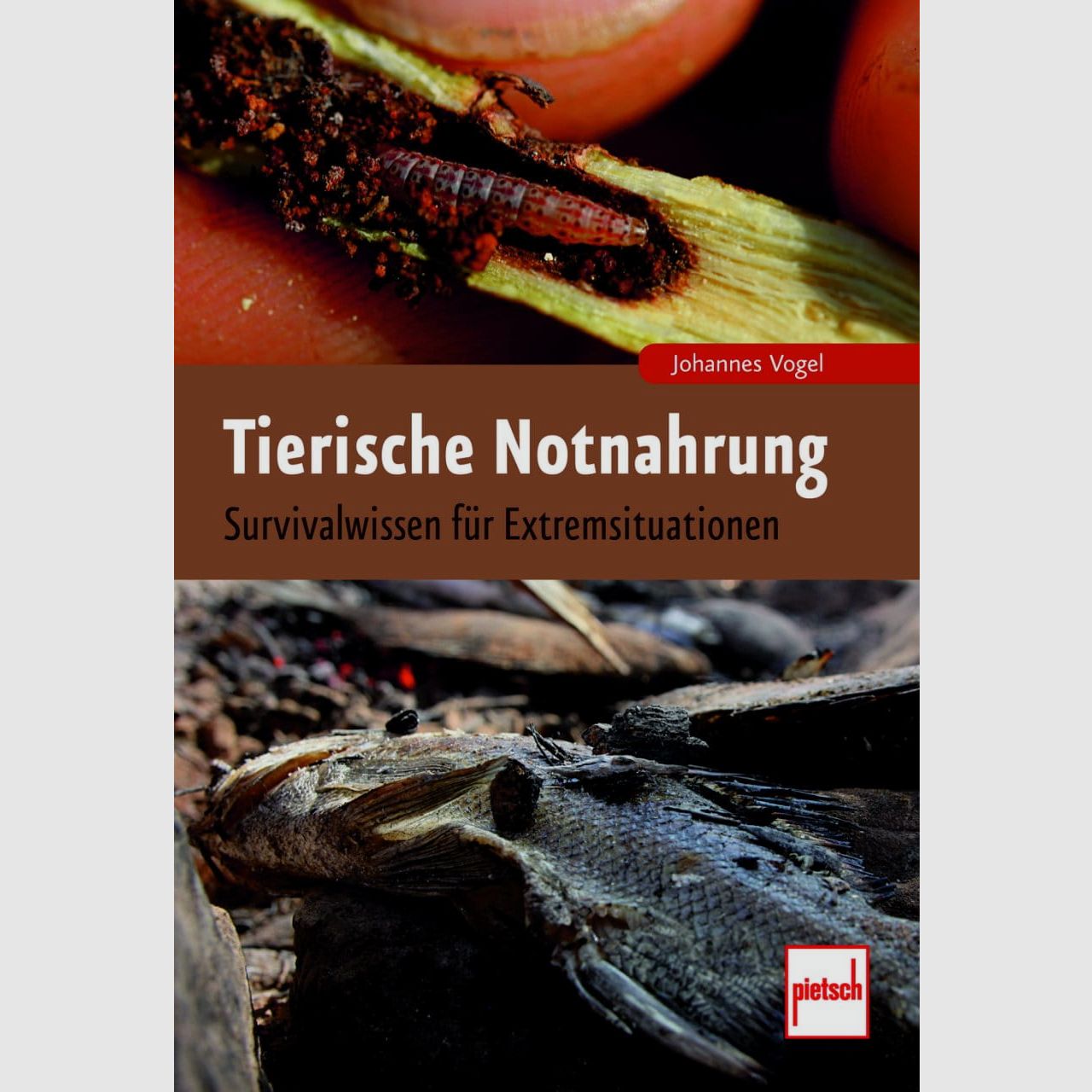 Tierische Notnahrung: Survivalwissen für Extremsituationen