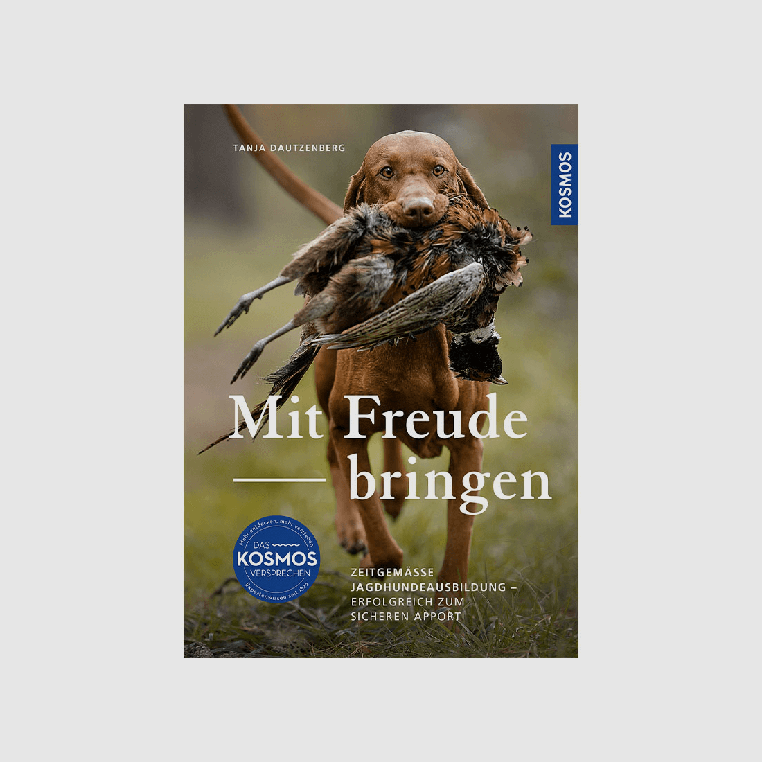 Buch "Mit Freude bringen - zeitgemässe Jagdhundesausbildung"