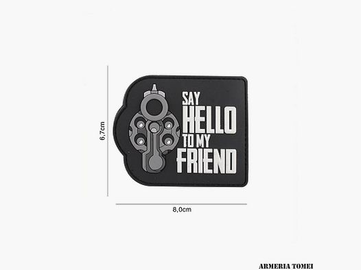 PATCH – 3D PVC SAY HELLO TO MY FRIEND BLACK #6120