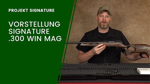 Die Signature Hunter in .300 Win Mag im Detail - Projekt Signature Teil 1