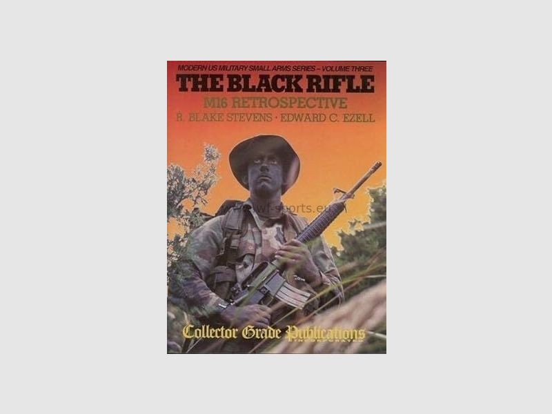 Black Rifle: M16 Retrospective von R. Blake Stevens (Autor), Edward C. Ezell (Autor)