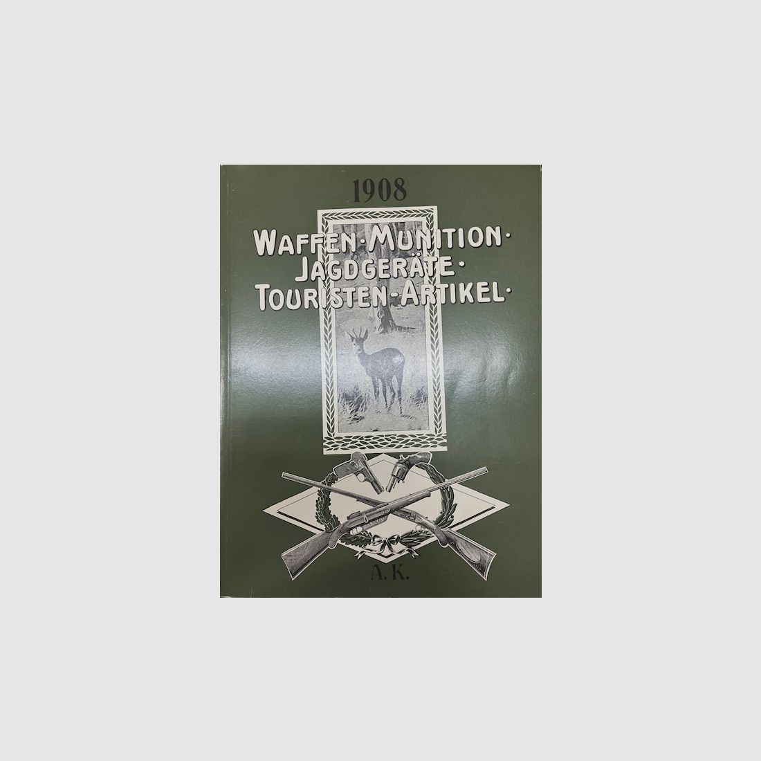 Waffenkatalog von AKAH 1908   "Waffen-Munition-Jagdgeräte - Touristen-Artikel"