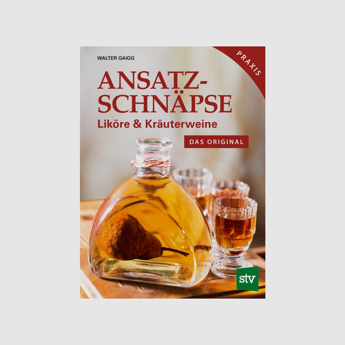 Ansatzschnäpse - Liköre und Kräuterweine