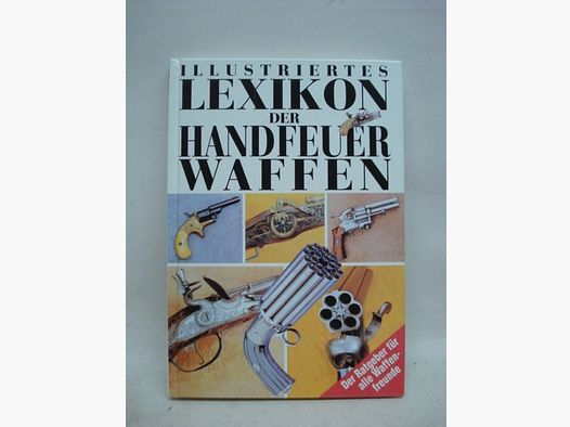 Buch Illustriertes Lexikon - d. Handfeuerwaffen