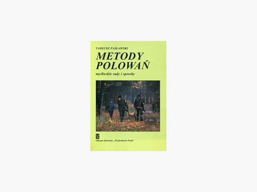 Hunting Methods: Hunters’ Advice and Techniques – Tadeusz Pasławski