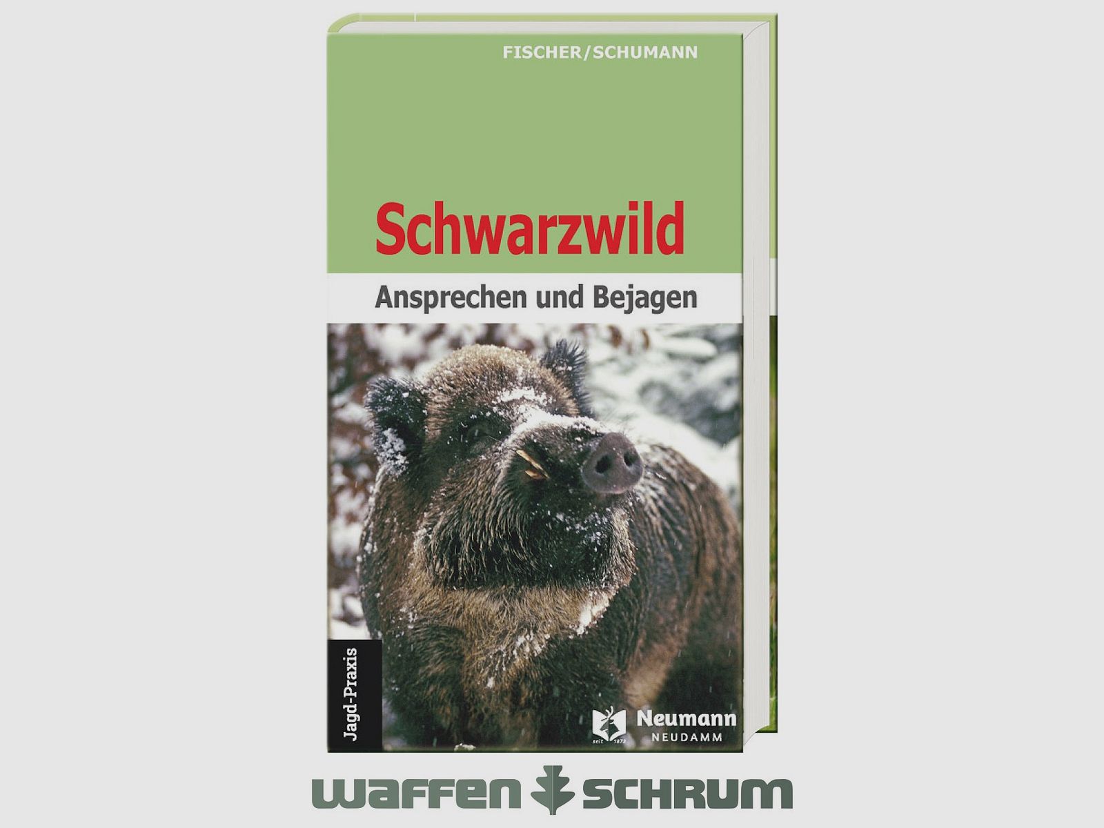 Neumann & Neudamm Schwarzwild-Ansprechen und Fischer/Schumann Bejagen