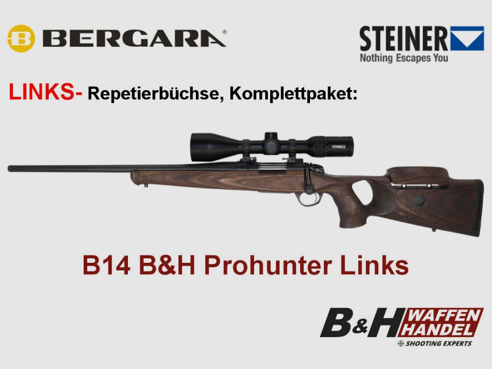 Bergara B14 B&H Prohunter LINKS Lochschaft mit Steiner Ranger 3-12x56 fertig montiert / Optional: Brenner Schalldämpfer