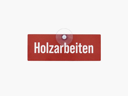 Autoschild mit Saugnapf "Holzarbeiten"