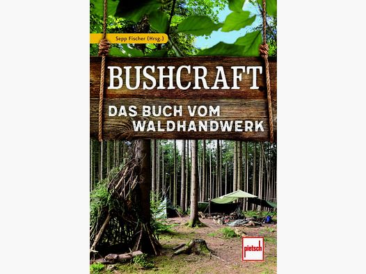 Bushcraft: Das Buch vom Waldhandwerk