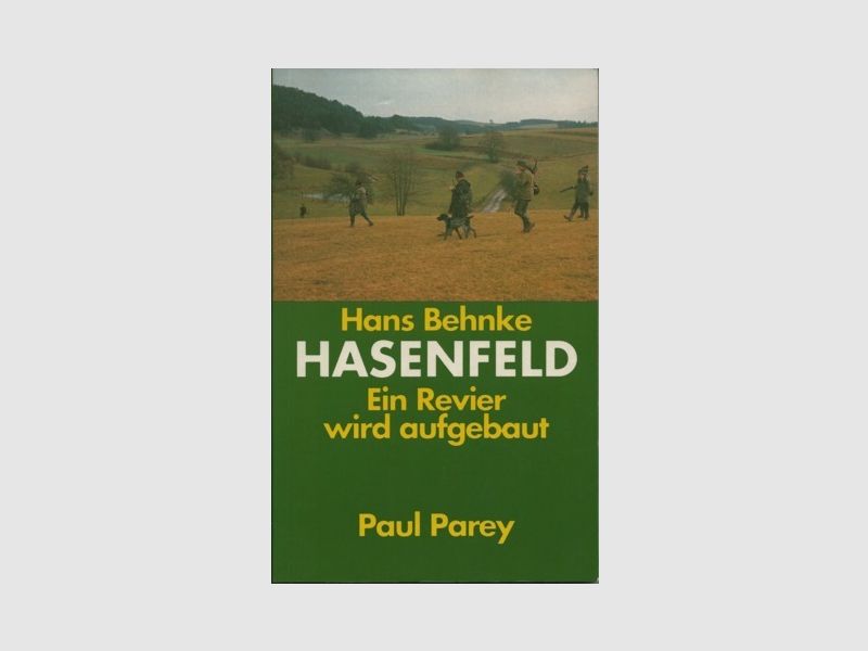 Hasenfeld – Ein Revier wird aufgebaut Hans Behnke Paul Parey