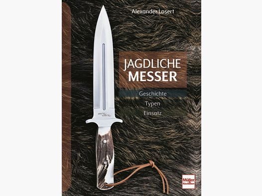 Jagdliche Messer: Geschichte - Typen - Einsatz