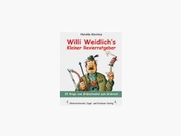 Willi Weidlich`s Kleiner Revierratgeber
