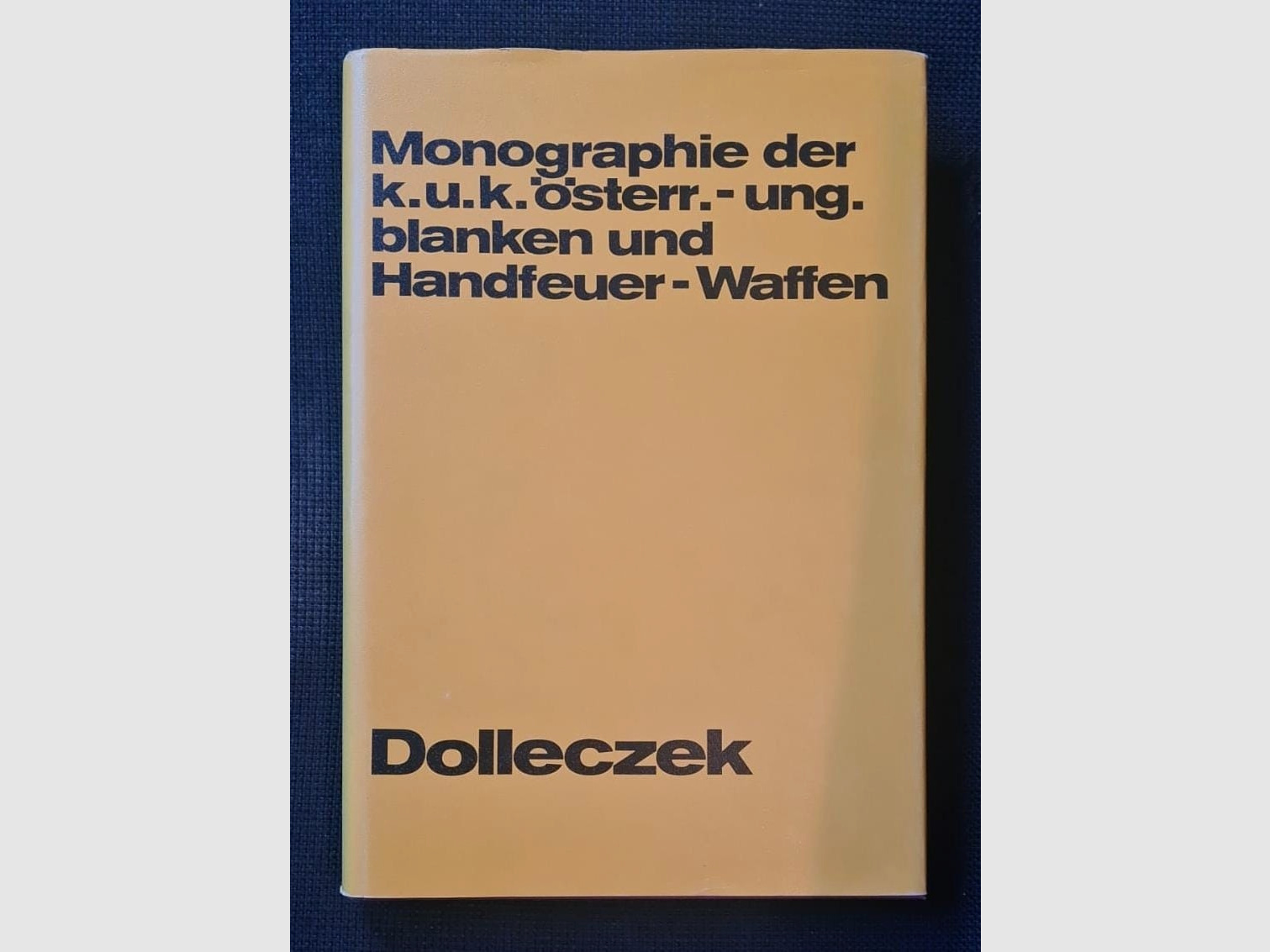 Monograph of the k. u. k. Austro-Hungarian blank and hand firearms (Handfeuerwaffen), military music, flags and standards from the establishment of the standing army to the present. Compiled from authentic sources and original weapons.