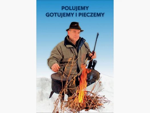 WE HUNT, COOK AND BAKE – TADEUSZ MIRCZEWSKI