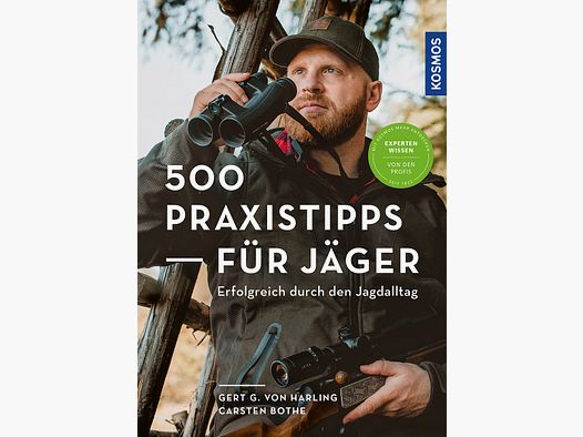 500 Praxistipps für Jäger – Erfolgreich durch den Jagdalltag