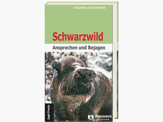 Neumann & Neudamm Schwarzwild-Ansprechen und Bejagen Fischer/Schumann