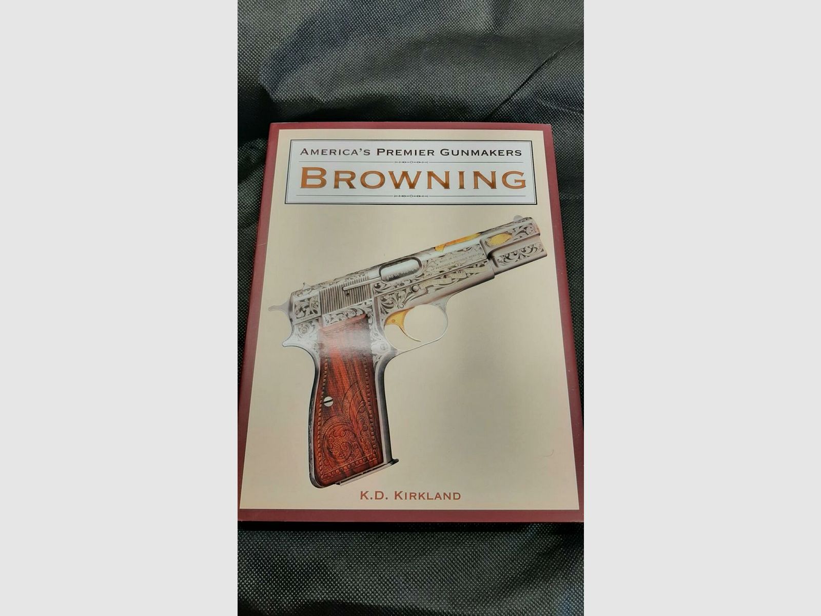 K.D. Kirkland Fachbuch Colt Browning Winchester Remington	 America´s Premier Gunmakers