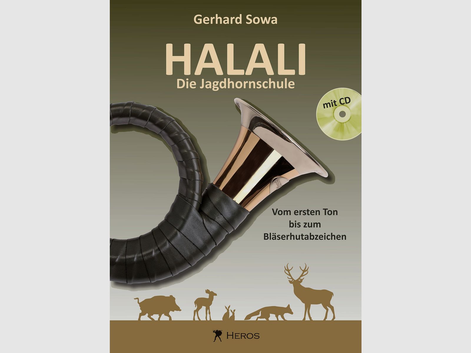 Halali Die Jagdhornschule, Vom ersten Ton bis zum Blserhutabzeichen (mit CD)