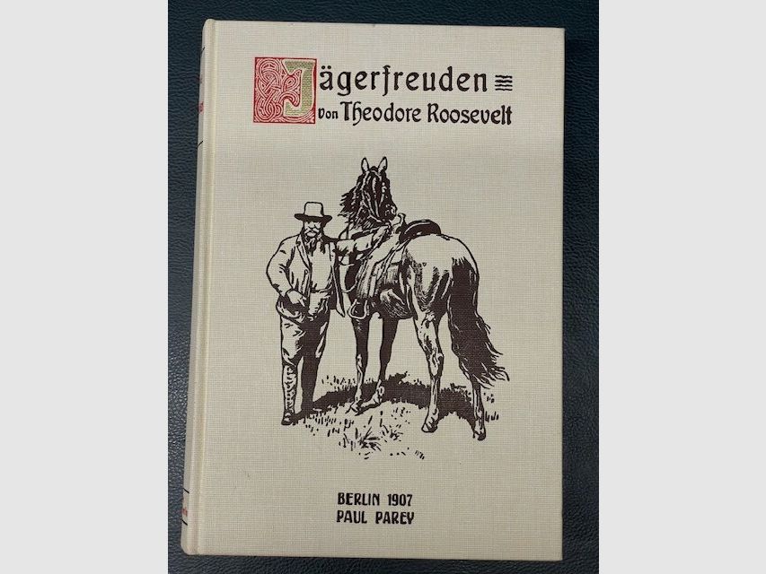 Jägerfreuden von Theodore Roosevelt Berlin 1907 Paul Parey