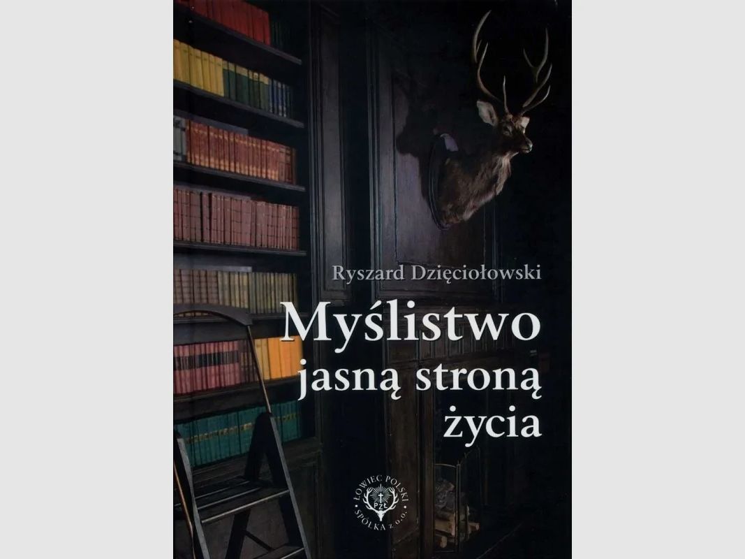 Hunting as the bright side of life – Ryszard Dzięciołowski