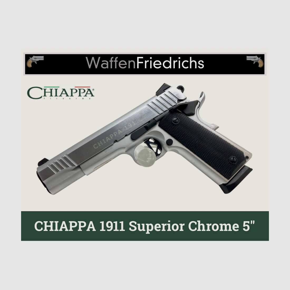 CHIAPPA	 1911 Superior Chrome 5" - Waffen Friedrichs
