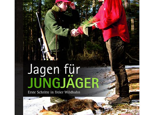 Jagen für Jungjäger - Erste Schritte in freier Wildbahn