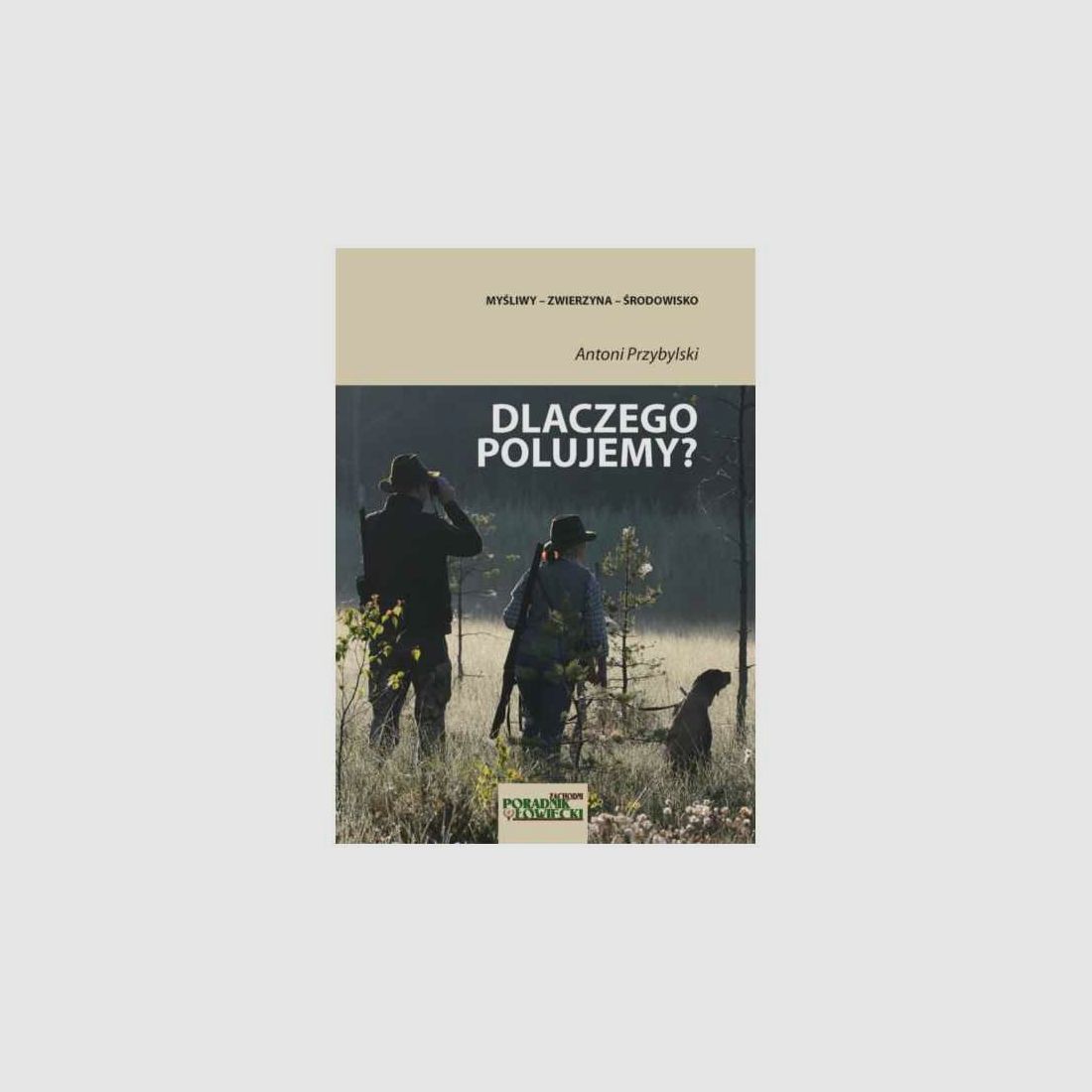 BUCH „WARUM WIR JAGEN“ A. PRZYBYLSKI