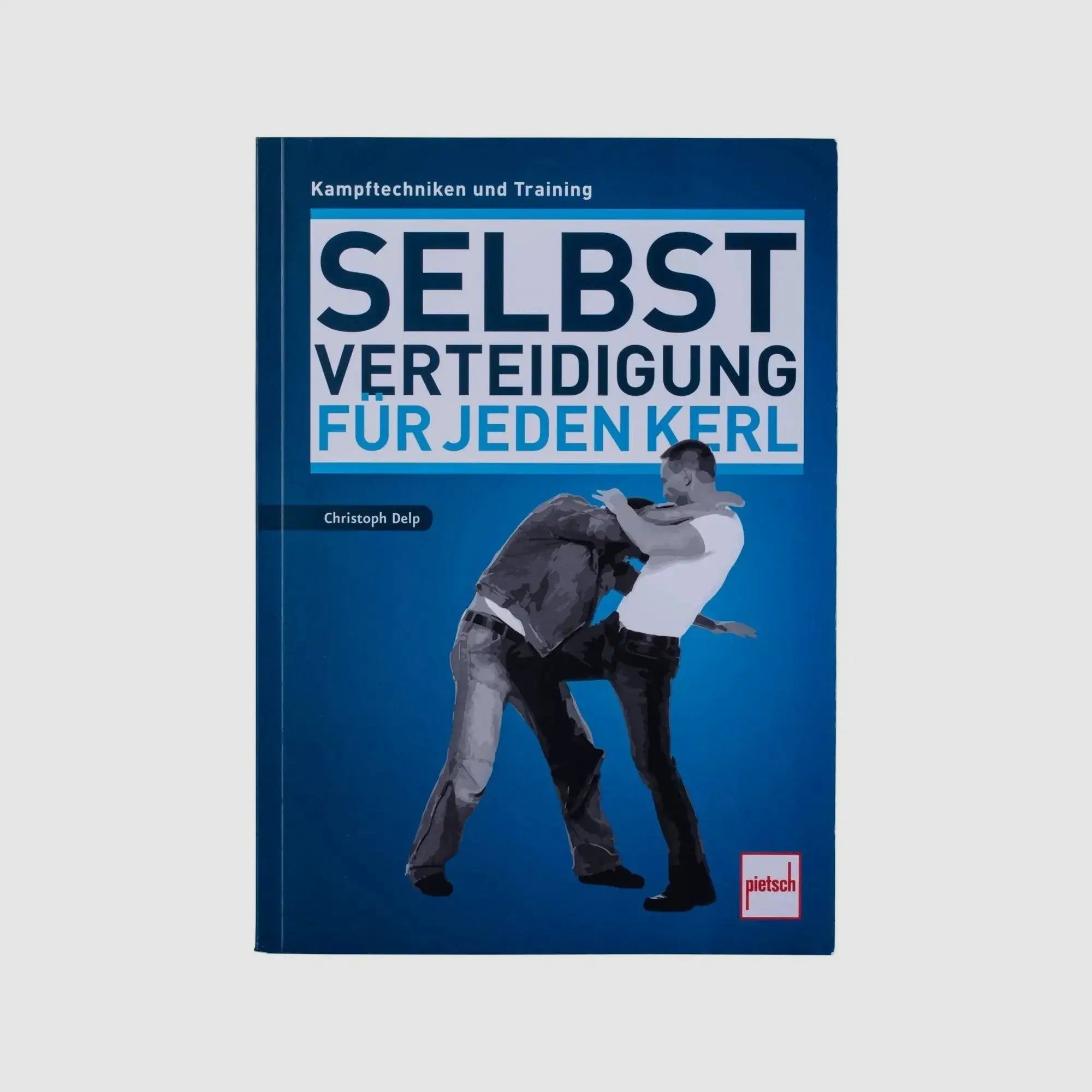 Pietsch Verlag Pietsch Verlag Buch Selbstverteidigung für Kerle - Kampftechniken und Training