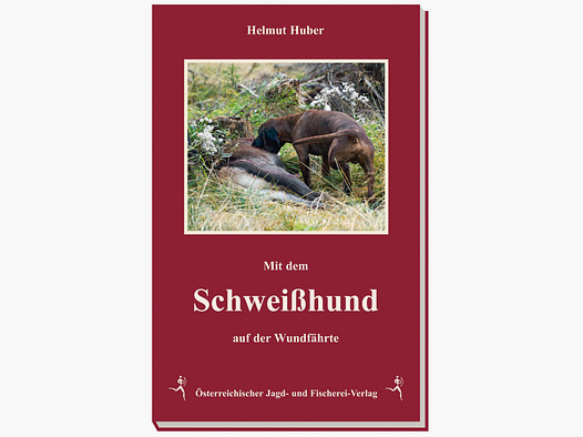 Huber - Mit dem Schweißhund auf der Wundfährte