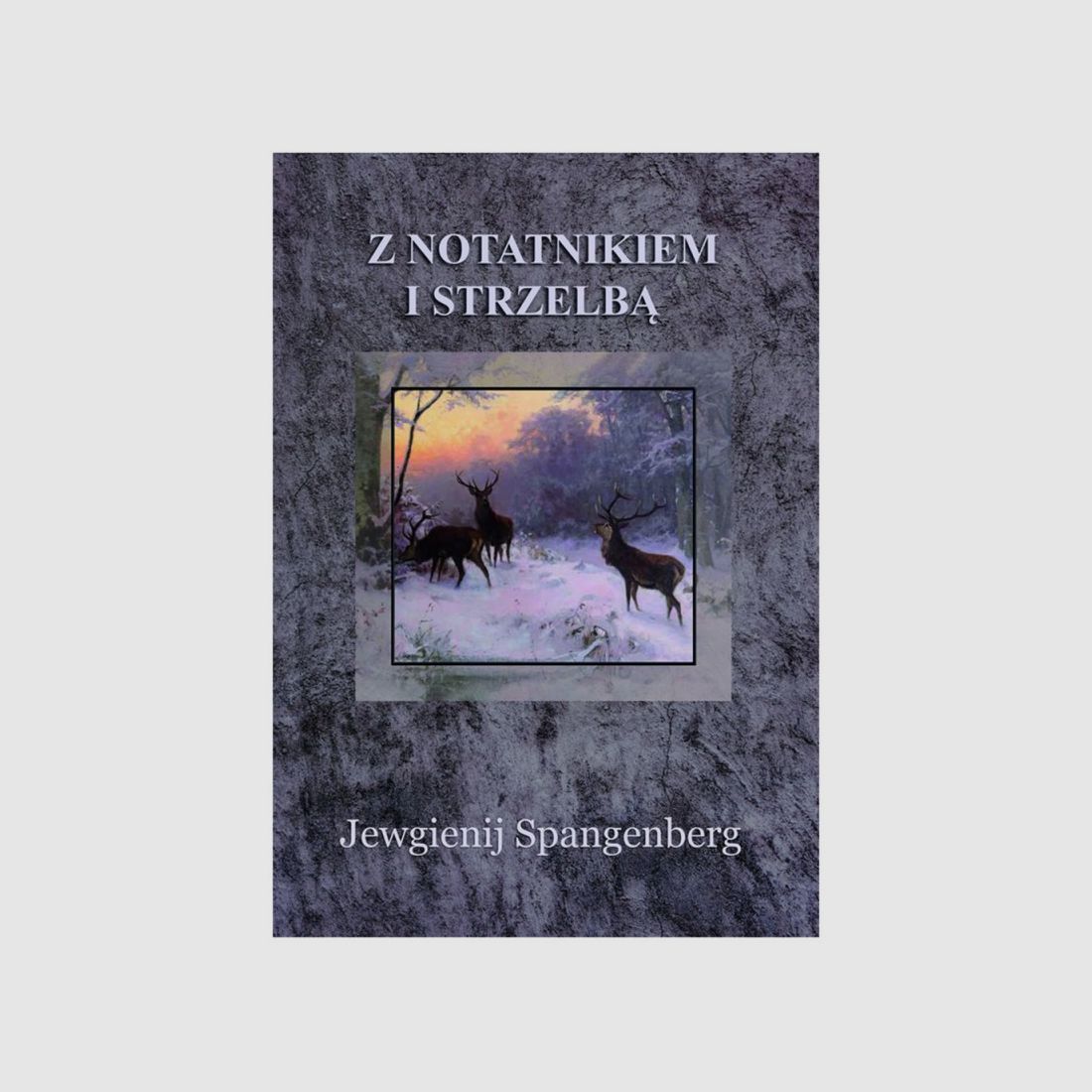 Z NOTATNIKIEM I STRZELBĄ - JEWGIENIJ SPANGENBERG