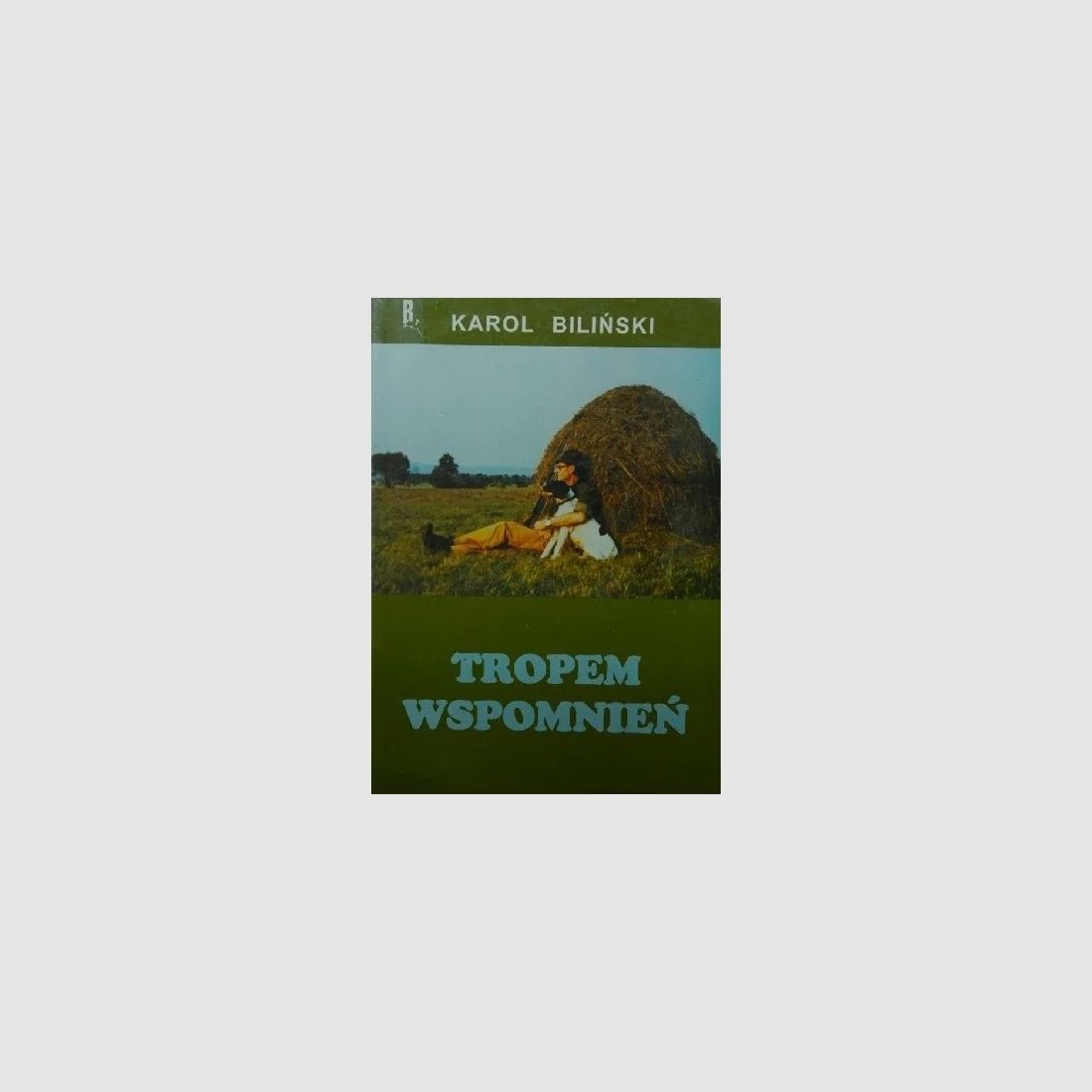 TROPEM WSPOMNIEŃ – KAROL BILIŃSKI