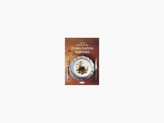 Polish Hunter’s Cuisine – Hanna Szymanderska