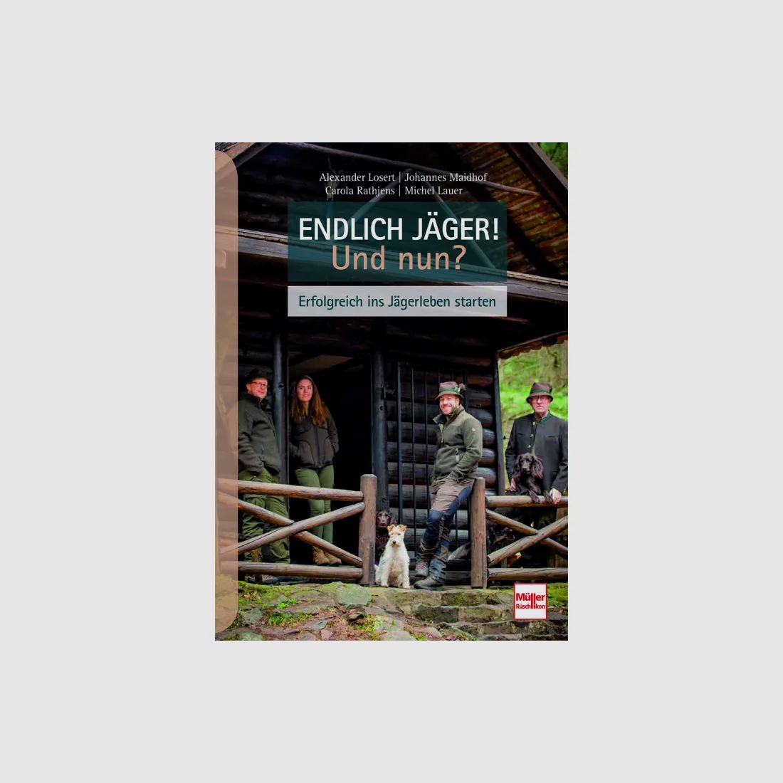 Endlich Jäger! Und nun? - Erfolgreich ins Jägerleben starten