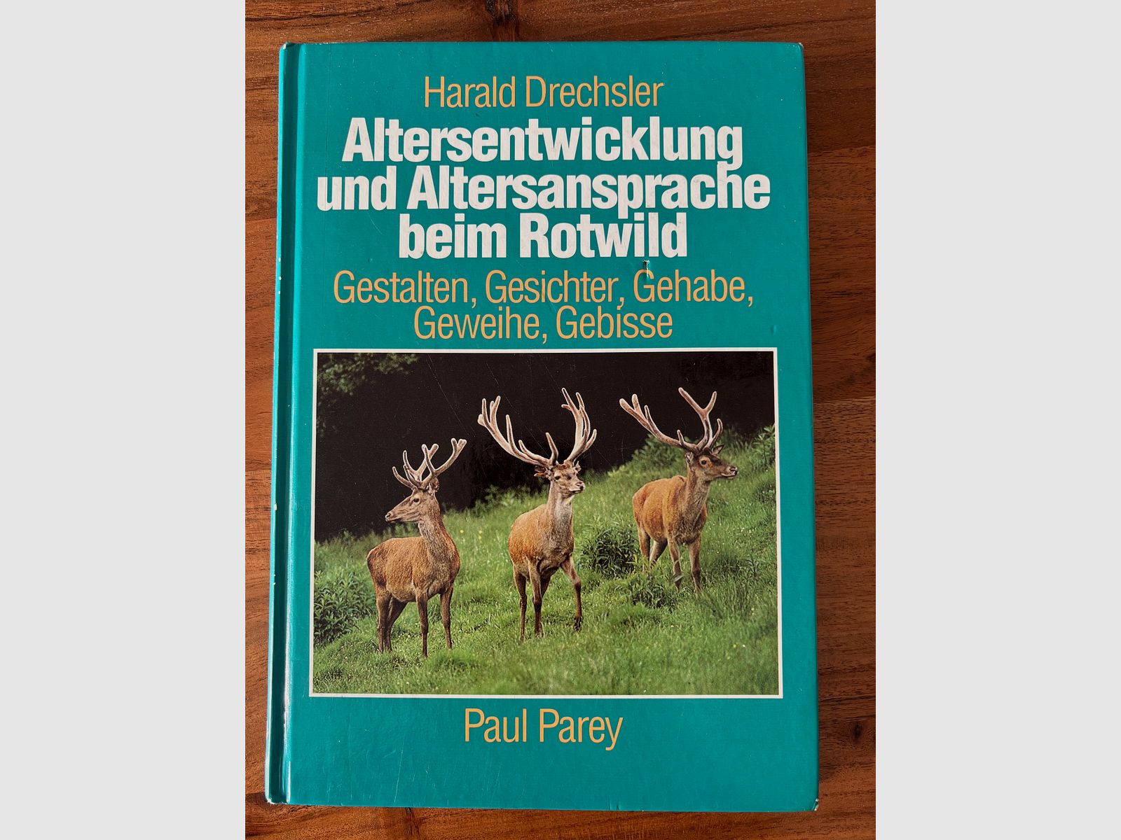Altersentwicklungund Altersansprache beim Rotwild von H. Drechsler